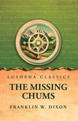 The Missing Chums by Franklin W Dixon