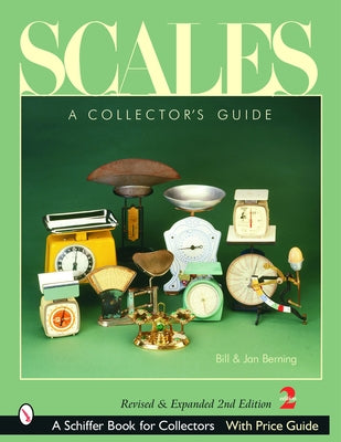 Scales: A Collector's Guide by Berning, Bill