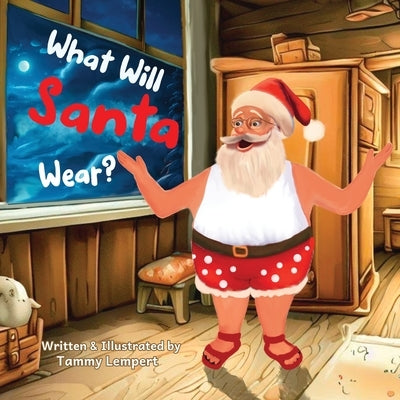 What Will Santa Wear?: Funny Christmas Gift Book For Kids Ages 4-8 by Lempert, Tammy