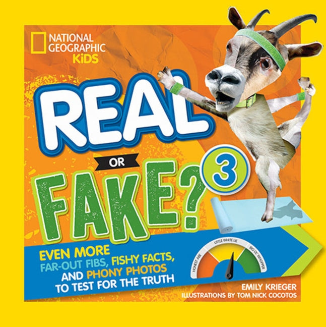 Real or Fake? 3: Even More Far-Out Fibs, Fishy Facts, and Phony Photos to Test for the Truth by Krieger, Emily
