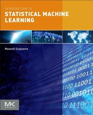 Introduction to Statistical Machine Learning by Sugiyama, Masashi