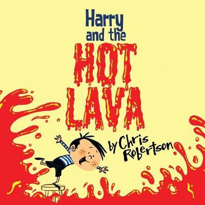 Harry and the Hot Lava by Robertson, Chris