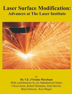 Laser Surface Modification: Advances at the Laser Institute 1985-1997 by Merchant, V. E.