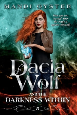 Dacia Wolf & the Darkness Within: A dark and magical paranormal fantasy novel by Oyster, Mandi