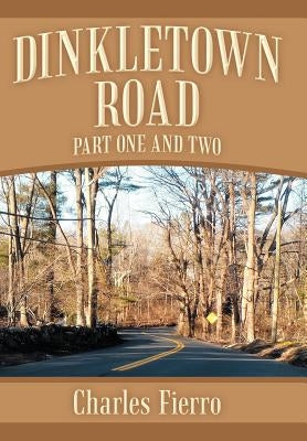 Dinkletown Road: Part One and Two by Fierro, Charles
