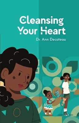 Cleansing Your Heart 3: Cleansing Your Heart - Book 3 by Decoteau, Ann