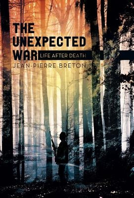 The Unexpected War: Life After Death by Breton, Jean-Pierre