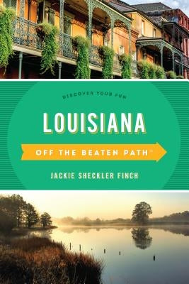 Louisiana Off the Beaten Path(R): Discover Your Fun, Eleventh Edition by Finch, Jackie Sheckler