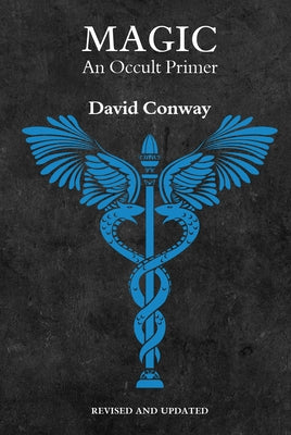 Magic: An Occult Primer: Revised and Updated by Conway, David