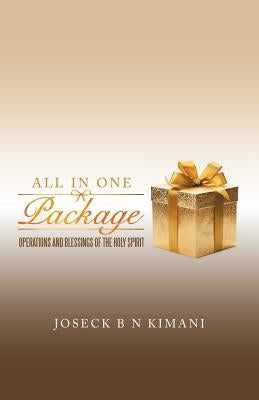 All in One Package: Operations and Blessings of the Holy Spirit by Kimani, Joseck B. N.