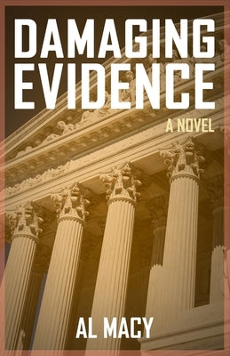 Damaging Evidence by Macy, Al