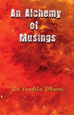 An Alchemy of Musings by Dharni, Vandita
