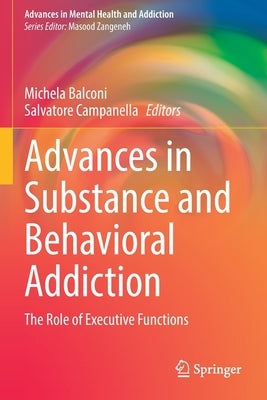 Advances in Substance and Behavioral Addiction: The Role of Executive Functions by Balconi, Michela