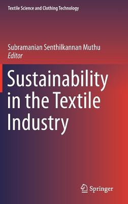 Sustainability in the Textile Industry by Muthu, Subramanian Senthilkannan