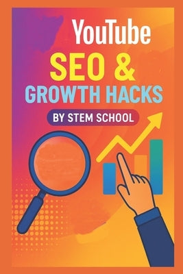 YouTube SEO & Growth Hacks: Ranking Secrets to Increase Views & Subscribers by School, Stem
