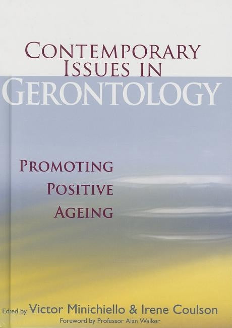Contemporary Issues in Gerontology: Promoting Positive Ageing by Minichiello, Victor