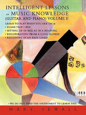INTELLIGENT LESSONS of MUSIC KNOWLEDGE (GUITAR AND PIANO) VOLUME II by Sewall, Mary