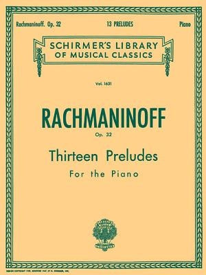 13 Preludes, Op. 32: Schirmer Library of Classics Volume 1631 Piano Solo by Rachmaninoff, Sergei