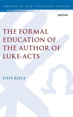 The Formal Education of the Author of Luke-Acts by Reece, Steve