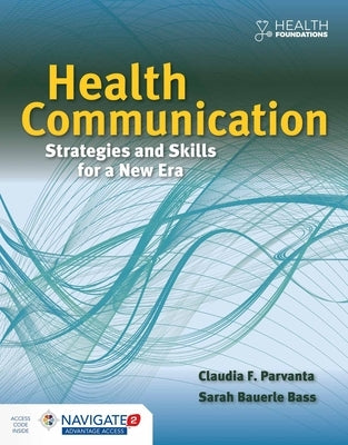 Health Communication: Strategies and Skills for a New Era: Strategies and Skills for a New Era by Parvanta, Claudia
