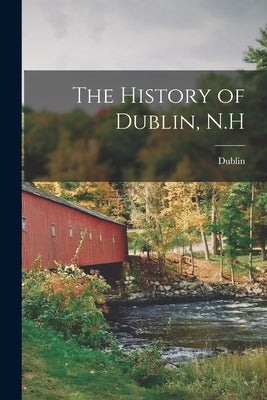 The History of Dublin, N.H by Dublin