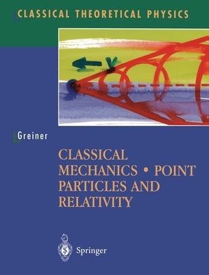 Classical Mechanics: Point Particles and Relativity by Greiner, Walter