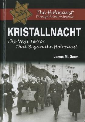 Kristallnacht: The Nazi Terror That Began the Holocaust by Deem, James