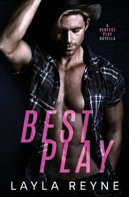 Best Play: A Perfect Play Novella by Reyne, Layla