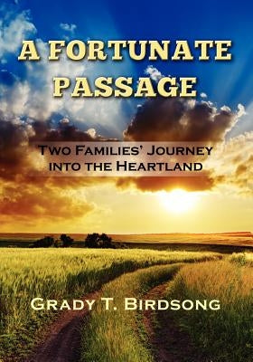 A Fortunate Passage: Two Families' Journey Into the Heartland by Birdsong, Grady T.