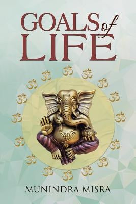 Goals of Life by Misra, Munindra