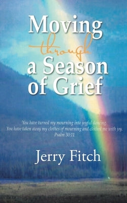 Moving through a Season of Grief by Fitch, Jerry