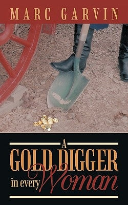 A Gold Digger in Every Woman by Garvin, Marc