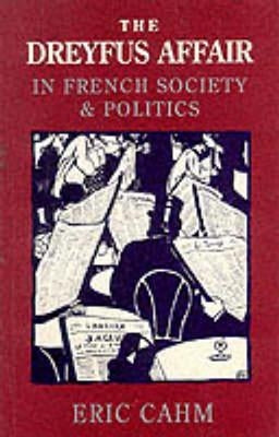 The Dreyfus Affair in French Society and Politics by Cahm, Eric