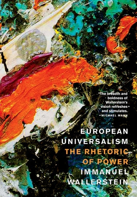 European Universalism: The Rhetoric of Power by Wallerstein, Immanuel