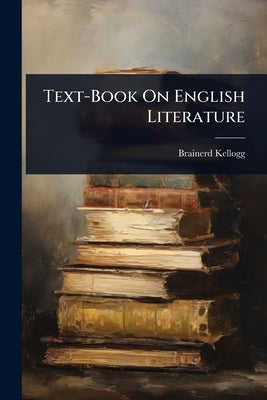 Text-Book On English Literature by Kellogg, Brainerd