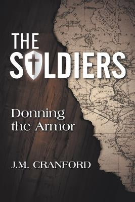 The Soldiers: Donning the Armor by Cranford, J. M.