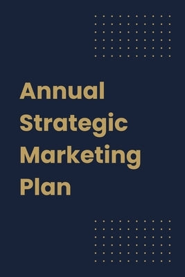 Annual Strategic Marketing Plan by Washington, Elona