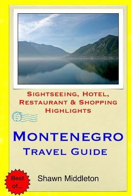 Montenegro Travel Guide: Sightseeing, Hotel, Restaurant & Shopping Highlights by Middleton, Shawn