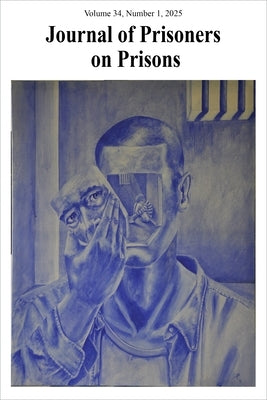 Journal of Prisoners on Prisons, V34, #1 by Piché, Justin