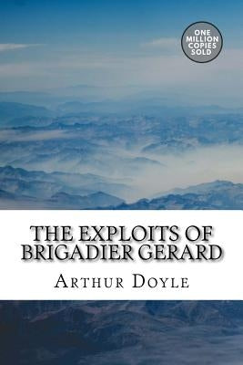 The Exploits Of Brigadier Gerard by Doyle, Arthur Conan