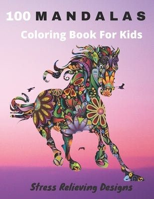 100 Mandalas Coloring Book For Kids Stress Relieving Designs: Coloring Book For Kids- Anti-stress and Relaxing - 100 Magnificent Mandalas - Super Leis by Emotions