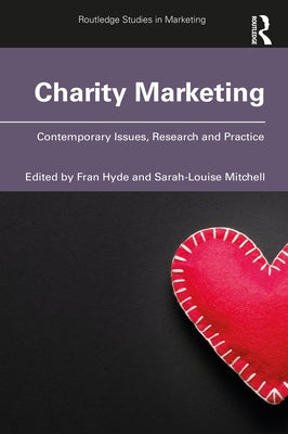 Charity Marketing: Contemporary Issues, Research and Practice by Hyde, Fran