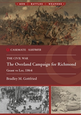 The Overland Campaign for Richmond: Grant Vs Lee, 1864 by Gottfried, Bradley M.