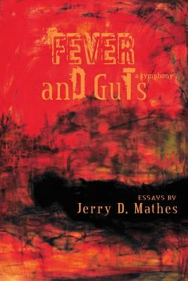 Fever and Guts: A Symphony by Mathes, Jerry