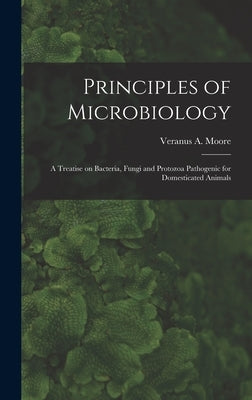 Principles of Microbiology; a Treatise on Bacteria, Fungi and Protozoa Pathogenic for Domesticated Animals by Moore, Veranus a. (Veranus Alva) 185