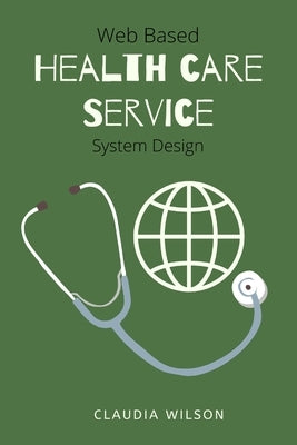 Web Based Healthcare Service System Design by P, Palanivelrajan