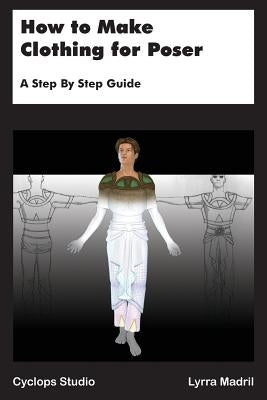 How to Make Clothing for Poser: A Step By Step Guide by Madril, Lyrra