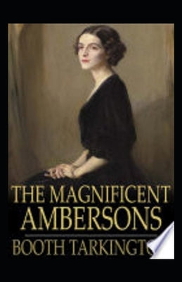 The Magnificent Ambersons Illustrated by Booth Tarkington, Newton