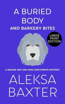 A Buried Body and Barkery Bites by Baxter, Aleksa
