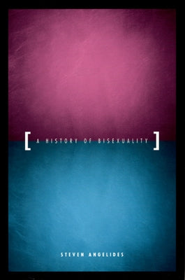 A History of Bisexuality by Angelides, Steven